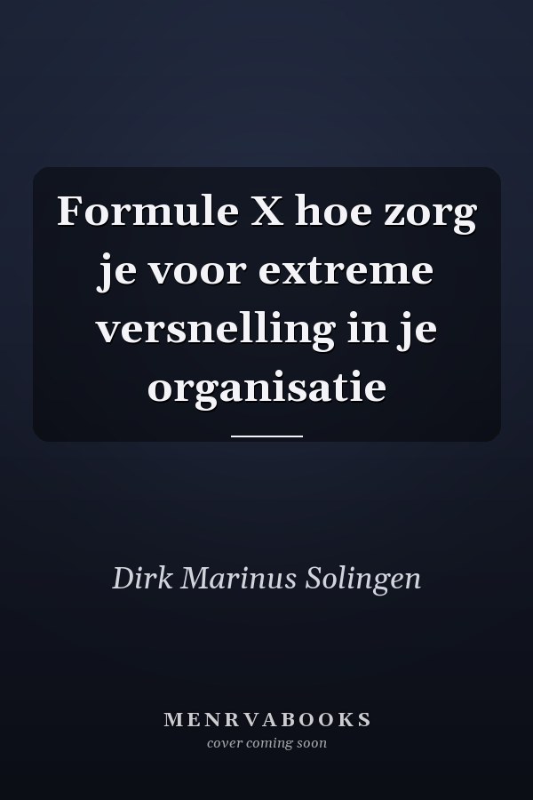 Formule X hoe zorg je voor extreme versnelling in je organisatie