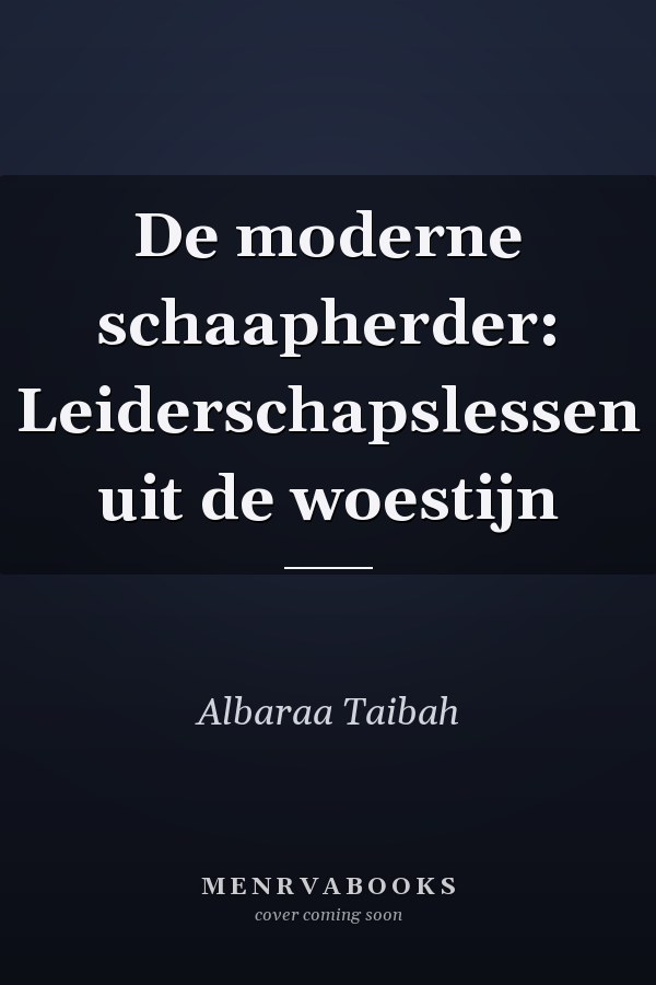 De moderne schaapherder: Leiderschapslessen uit de woestijn