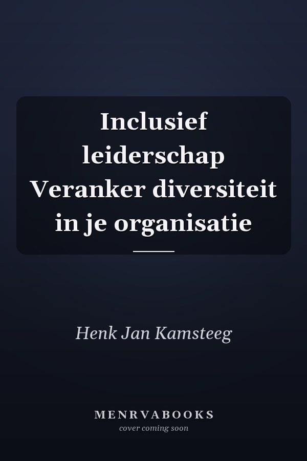 Inclusief leiderschap Veranker diversiteit in je organisatie