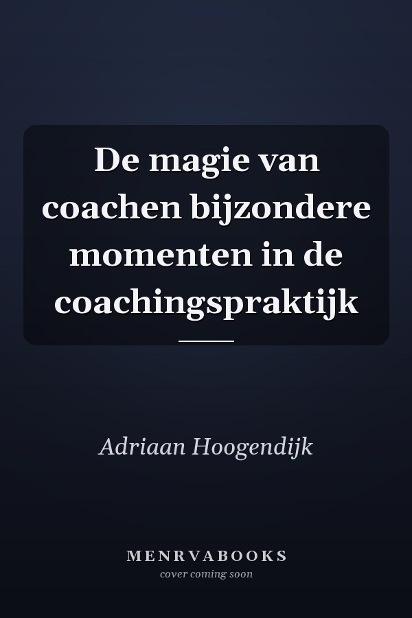 De magie van coachen bijzondere momenten in de coachingspraktijk