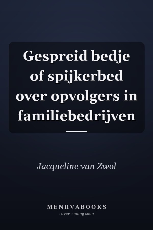 Gespreid bedje of spijkerbed over opvolgers in familiebedrijven