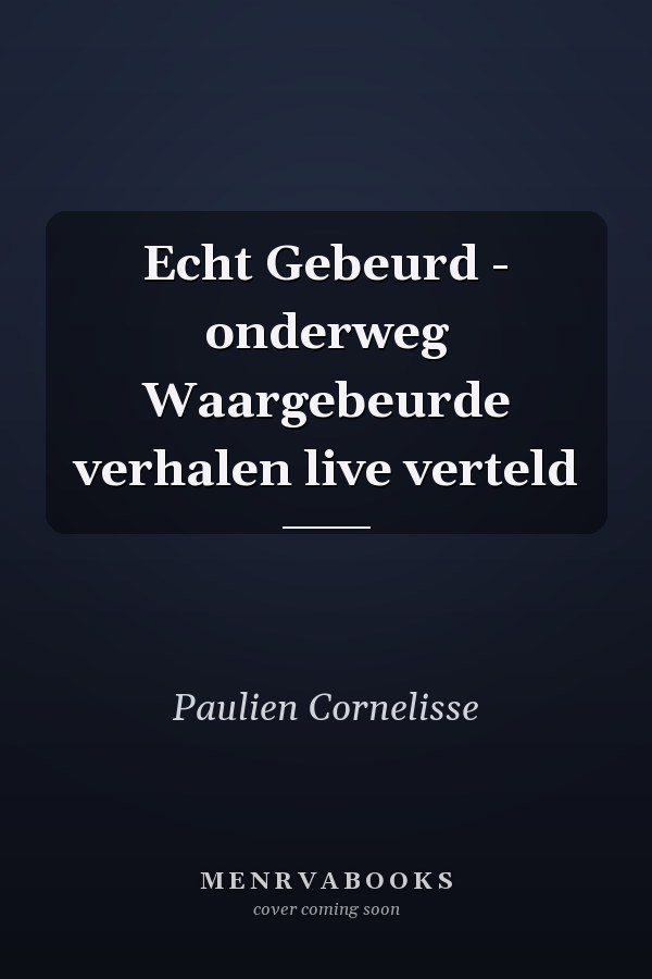 Echt Gebeurd - onderweg Waargebeurde verhalen live verteld