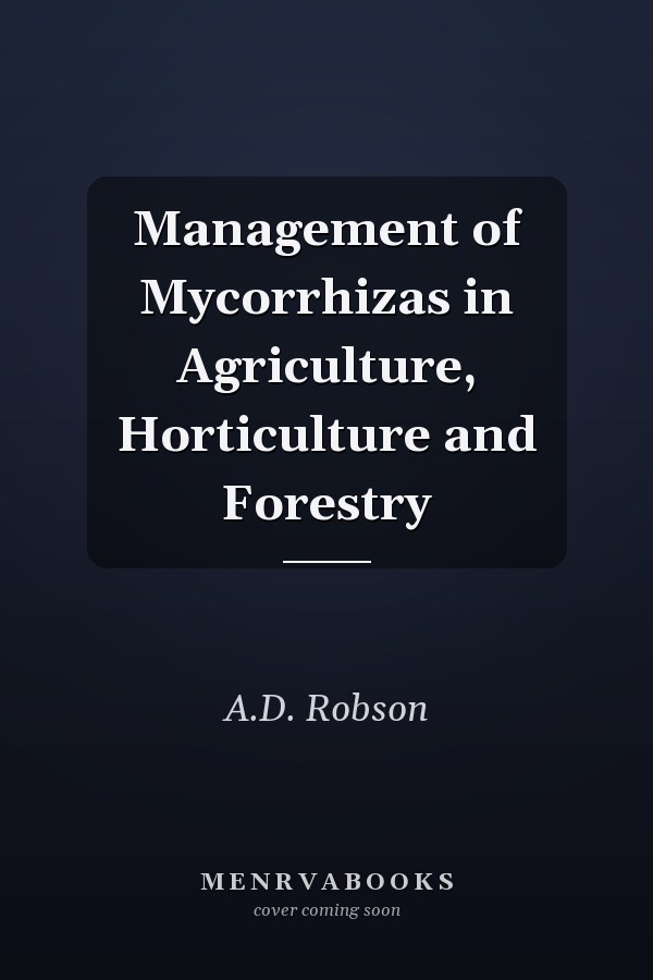 Management of Mycorrhizas in Agriculture, Horticulture and Forestry