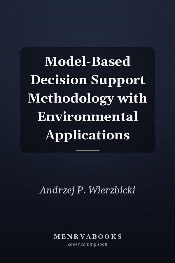 Model-Based Decision Support Methodology with Environmental Applications