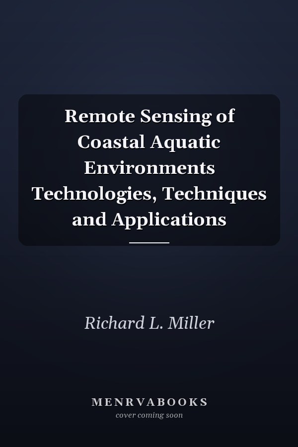 Remote Sensing of Coastal Aquatic Environments Technologies, Techniques and Applications
