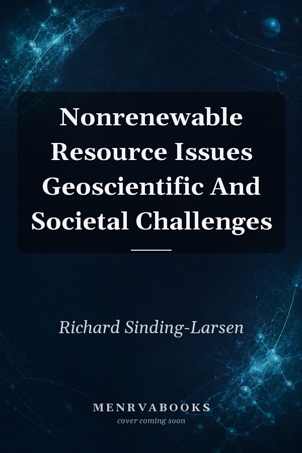 Nonrenewable Resource Issues Geoscientific And Societal Challenges