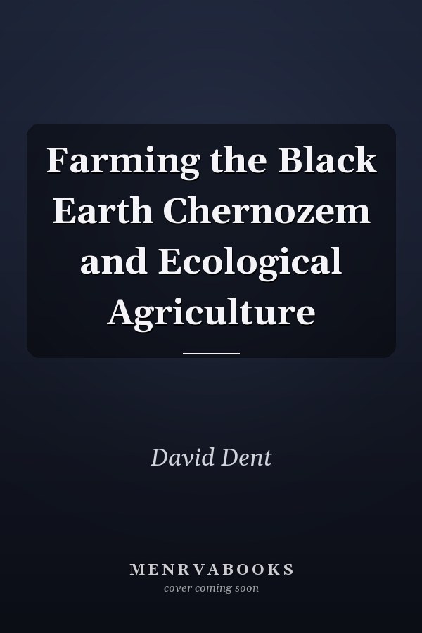 Farming the Black Earth Chernozem and Ecological Agriculture