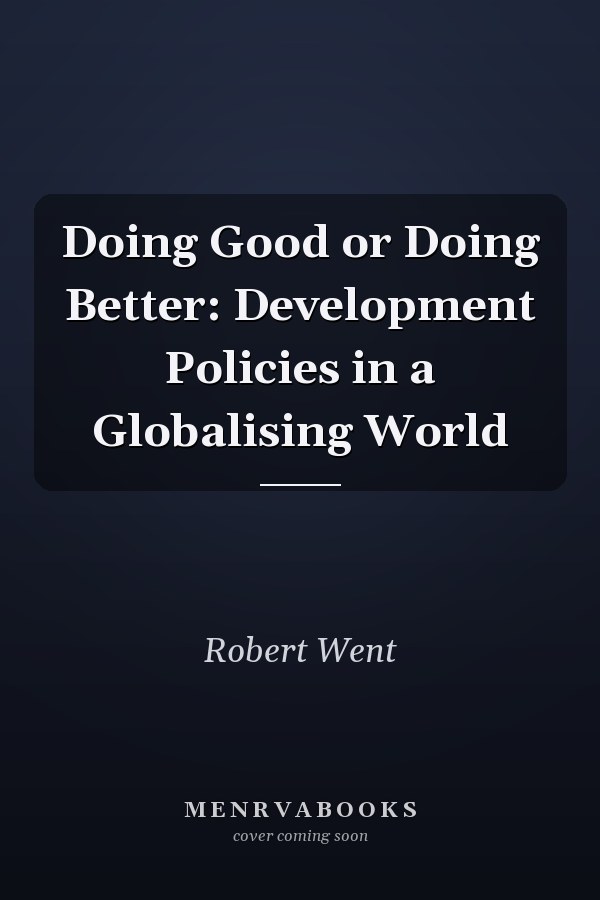 Doing Good or Doing Better: Development Policies in a Globalising World