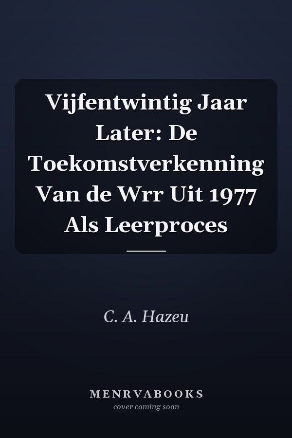 Vijfentwintig Jaar Later: De Toekomstverkenning Van de Wrr Uit 1977 Als Leerproces