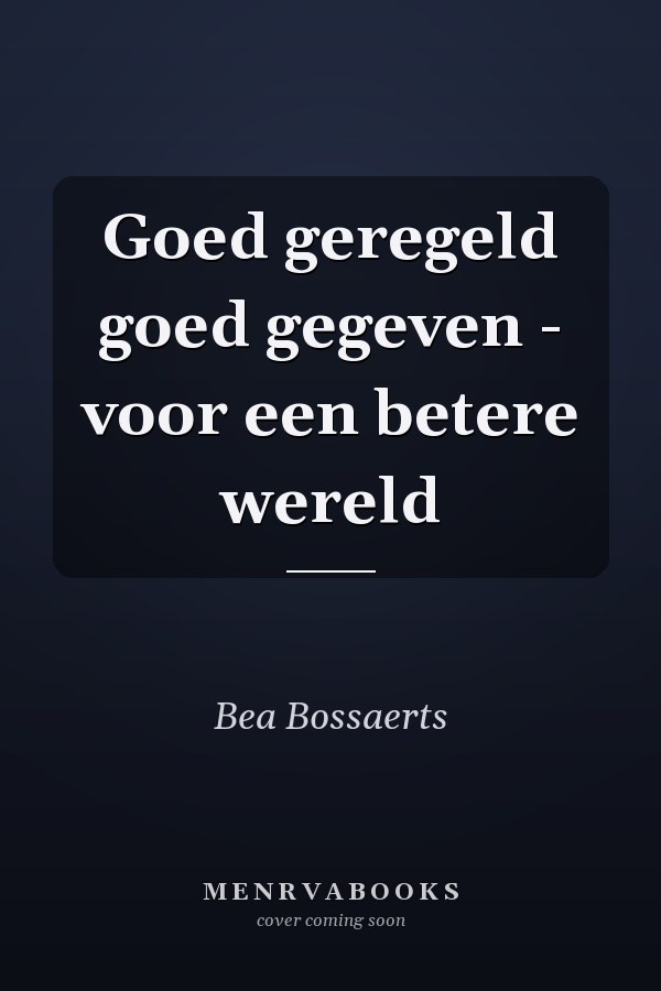 Goed geregeld goed gegeven - voor een betere wereld