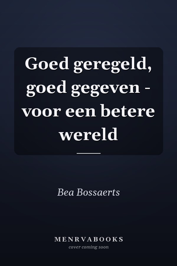 Goed geregeld, goed gegeven - voor een betere wereld