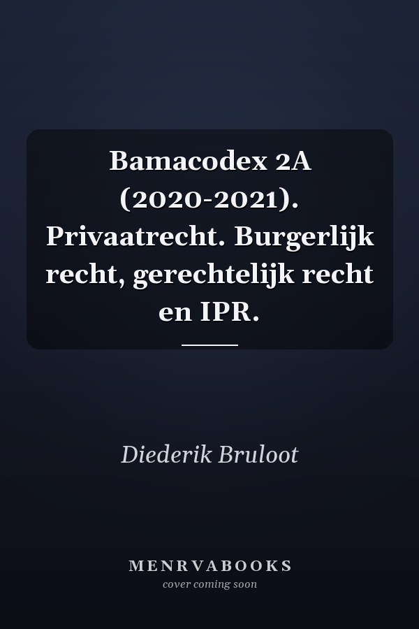 Bamacodex 2A (2020-2021). Privaatrecht. Burgerlijk recht, gerechtelijk recht en IPR.