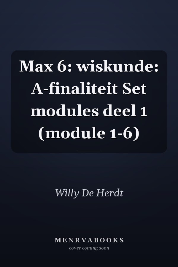 Max 6: wiskunde: A-finaliteit Set modules deel 1 (module 1-6)