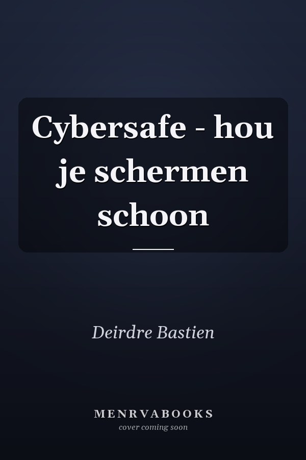 Cybersafe - hou je schermen schoon