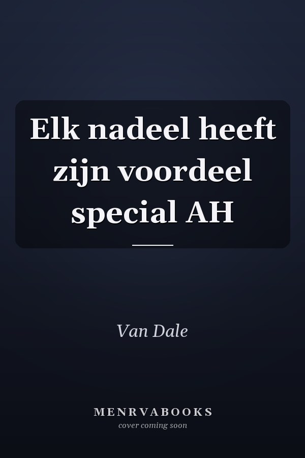 Elk nadeel heeft zijn voordeel special AH