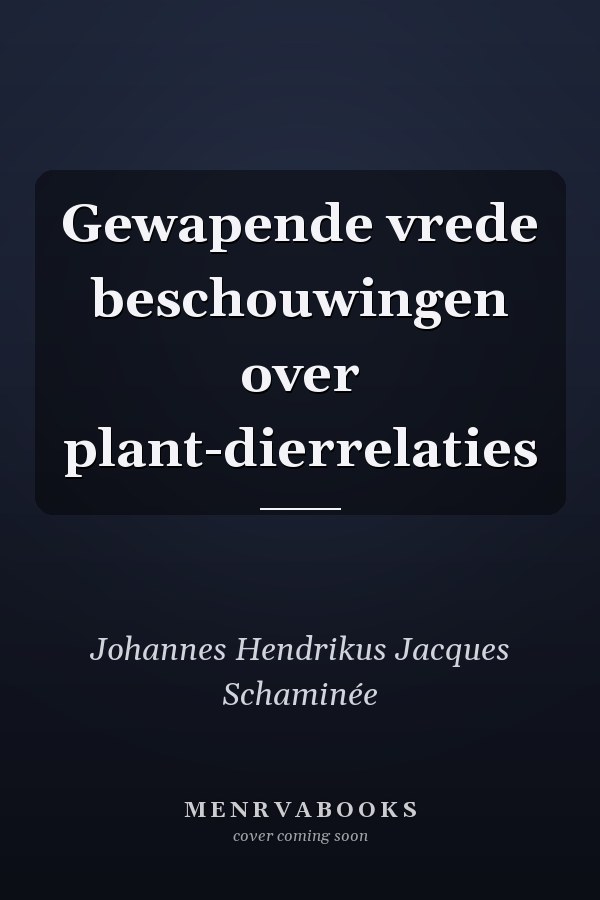 Gewapende vrede beschouwingen over plant-dierrelaties