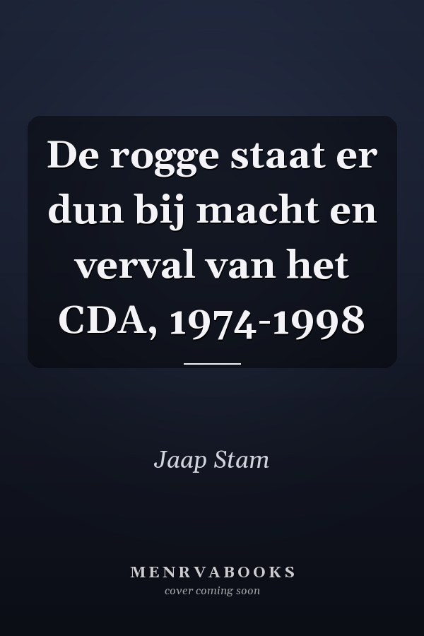 De rogge staat er dun bij macht en verval van het CDA, 1974-1998