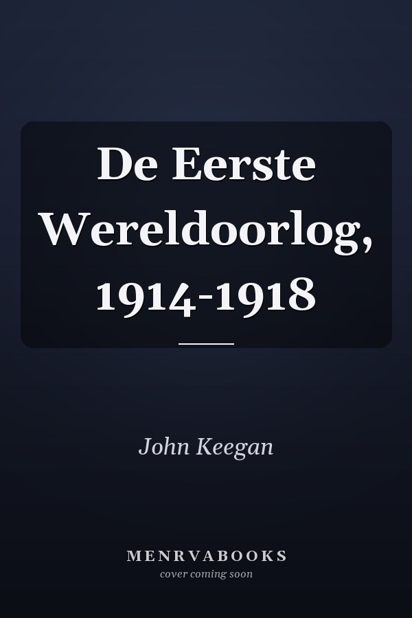 De Eerste Wereldoorlog, 1914-1918