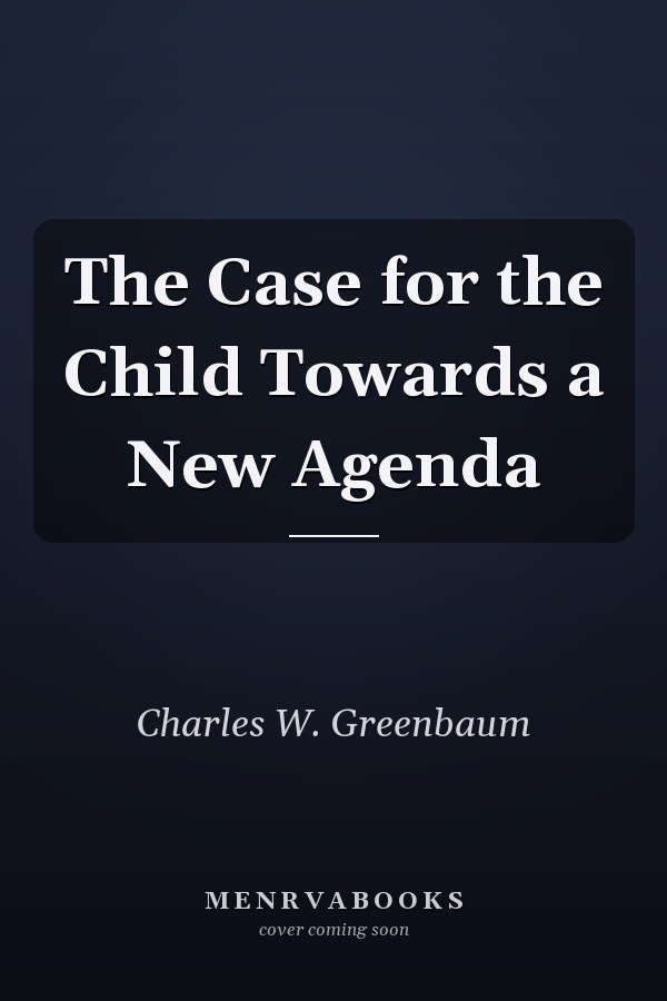 The Case for the Child Towards a New Agenda