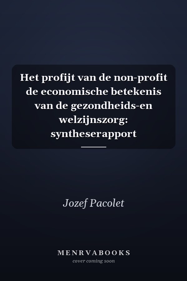 Het profijt van de non-profit de economische betekenis van de gezondheids-en welzijnszorg: syntheserapport