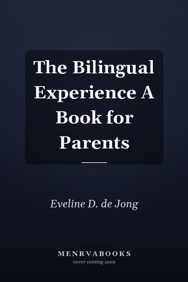 The Bilingual Experience A Book for Parents