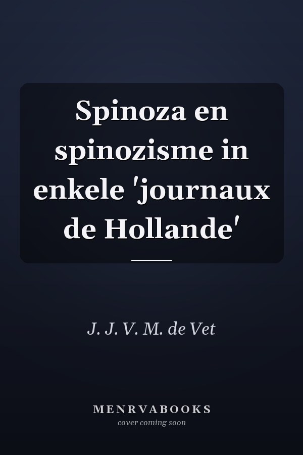 Spinoza en spinozisme in enkele 'journaux de Hollande'