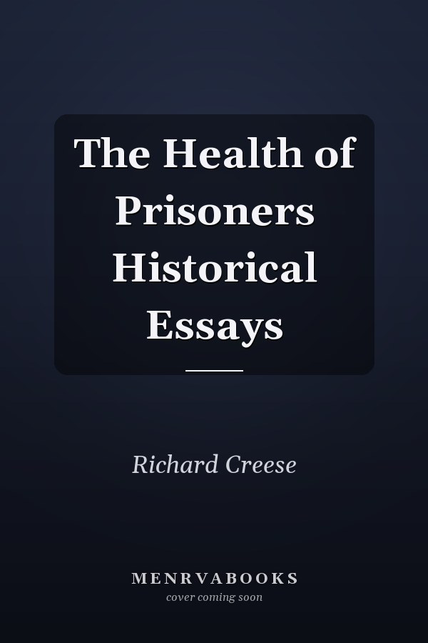 The Health of Prisoners Historical Essays