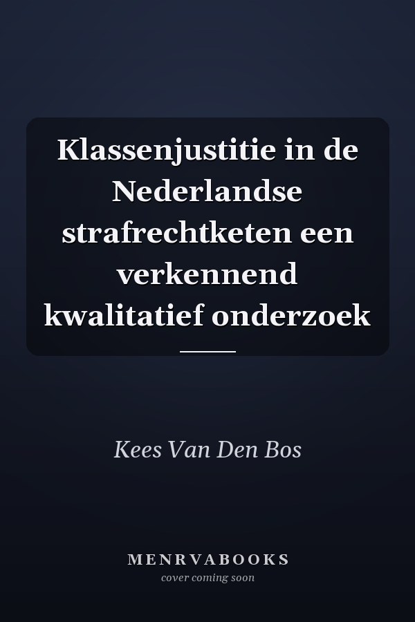 Klassenjustitie in de Nederlandse strafrechtketen een verkennend kwalitatief onderzoek