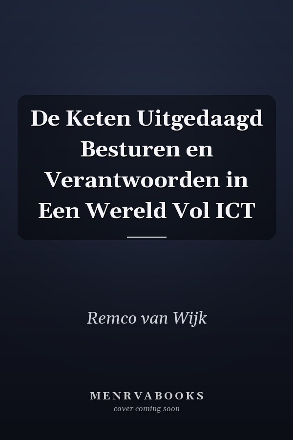 De Keten Uitgedaagd Besturen en Verantwoorden in Een Wereld Vol ICT