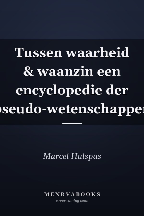 Tussen waarheid & waanzin een encyclopedie der pseudo-wetenschappen