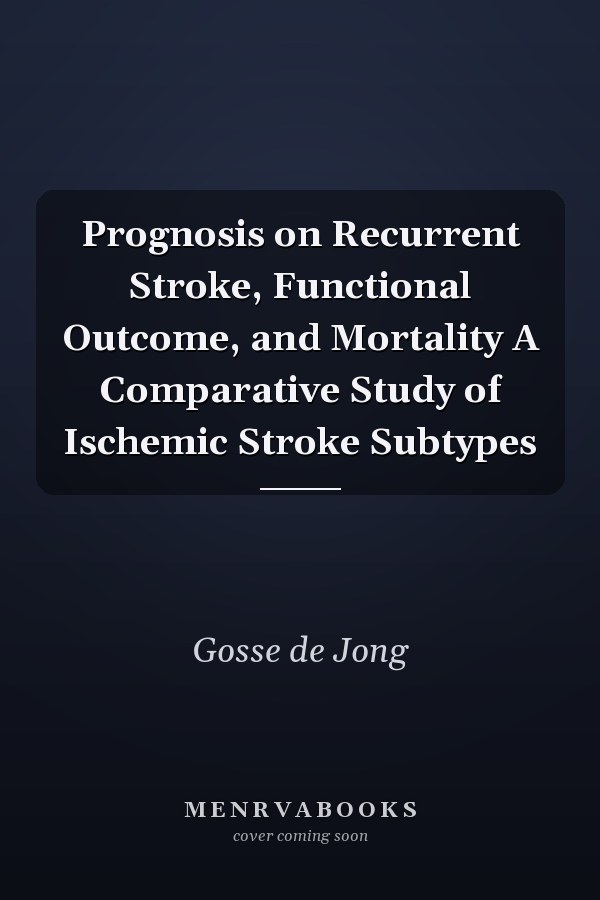 Prognosis on Recurrent Stroke, Functional Outcome, and Mortality A Comparative Study of Ischemic Stroke Subtypes