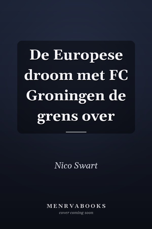 De Europese droom met FC Groningen de grens over