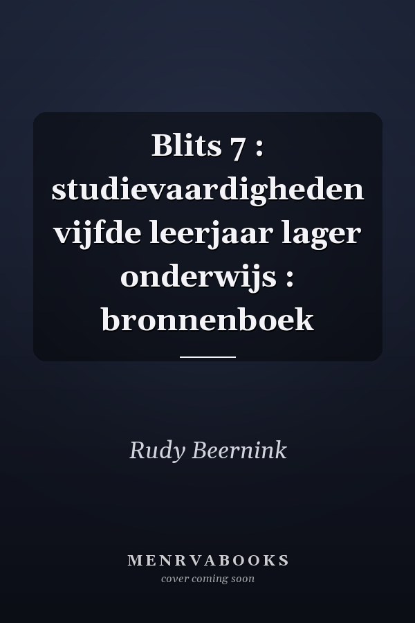 Blits 7 : studievaardigheden vijfde leerjaar lager onderwijs : bronnenboek