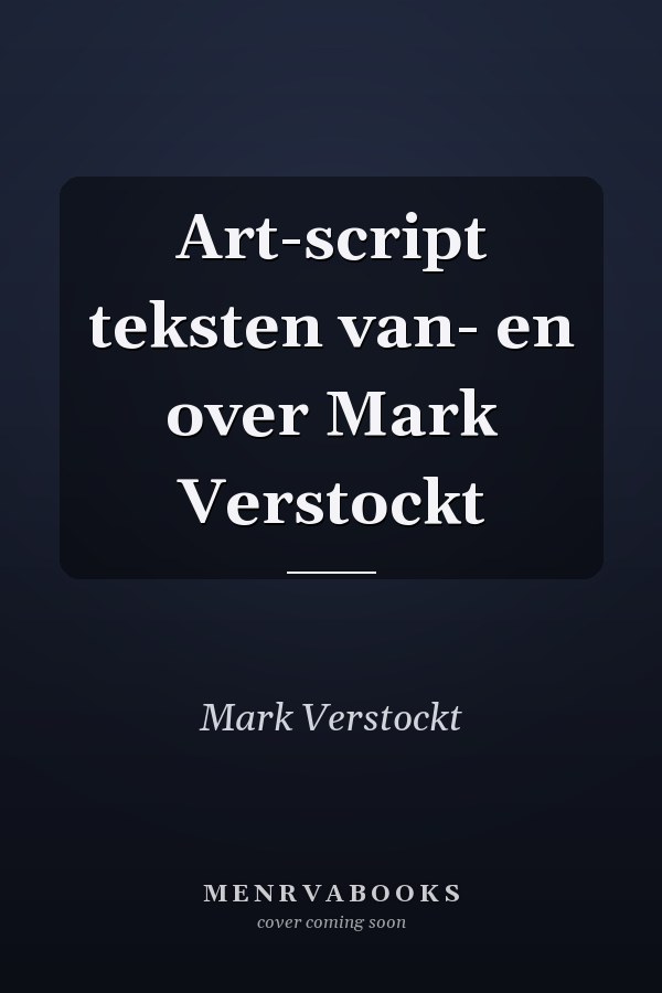 Art-script teksten van- en over Mark Verstockt
