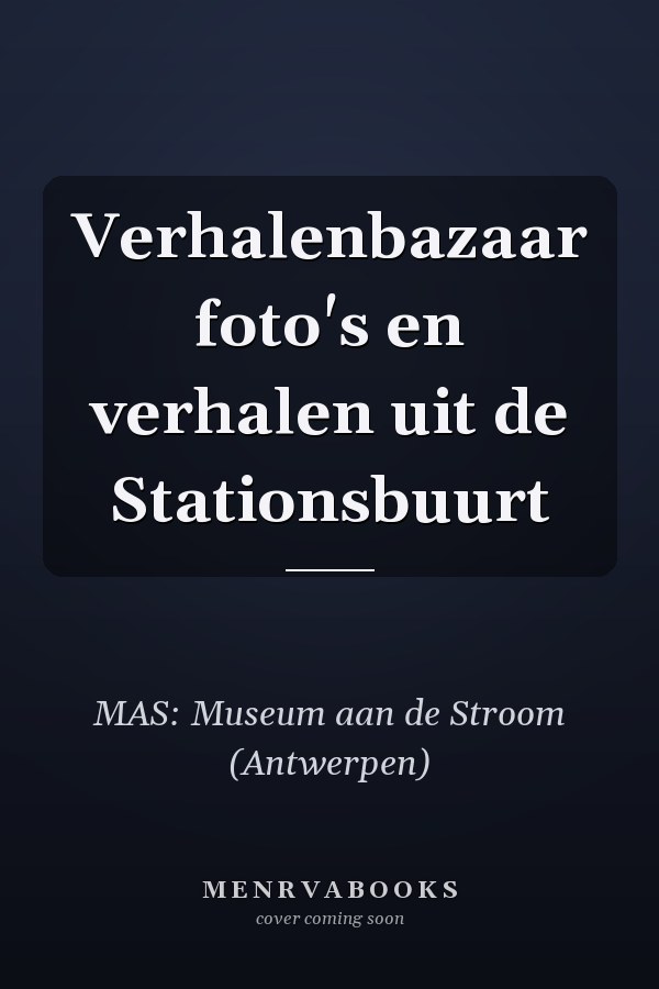 Verhalenbazaar foto's en verhalen uit de Stationsbuurt