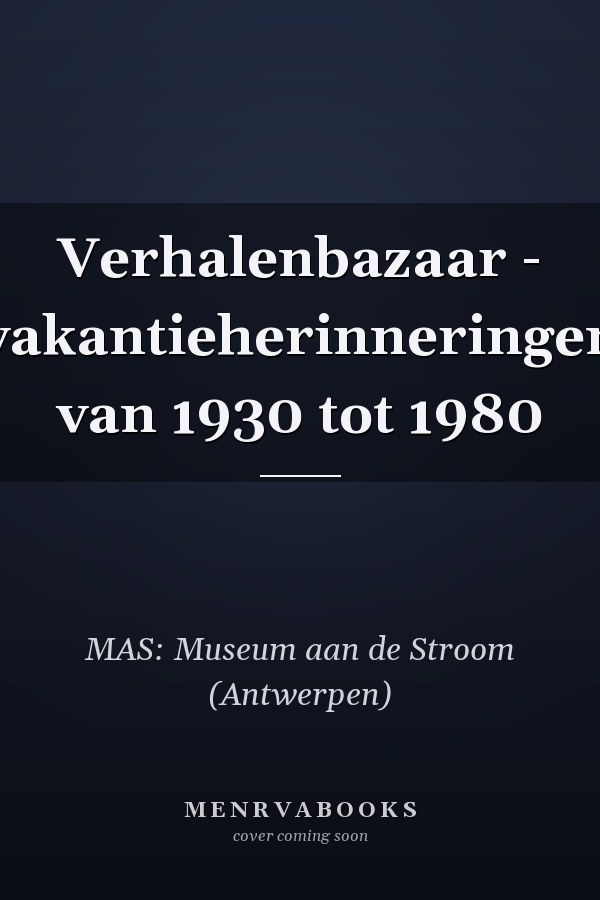 Verhalenbazaar - vakantieherinneringen van 1930 tot 1980