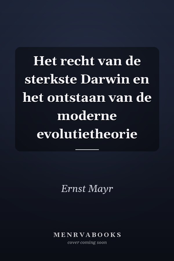 Het recht van de sterkste Darwin en het ontstaan van de moderne evolutietheorie
