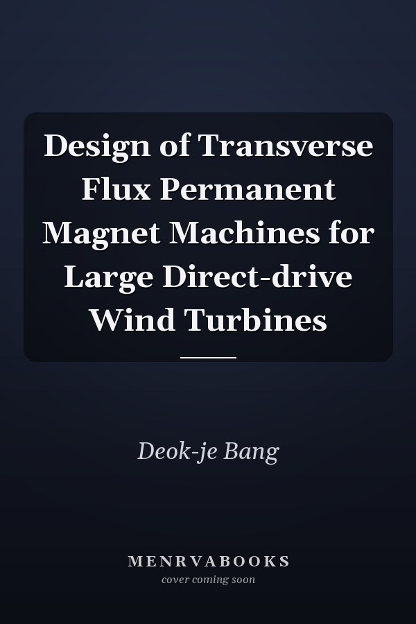 Design of Transverse Flux Permanent Magnet Machines for Large Direct-drive Wind Turbines