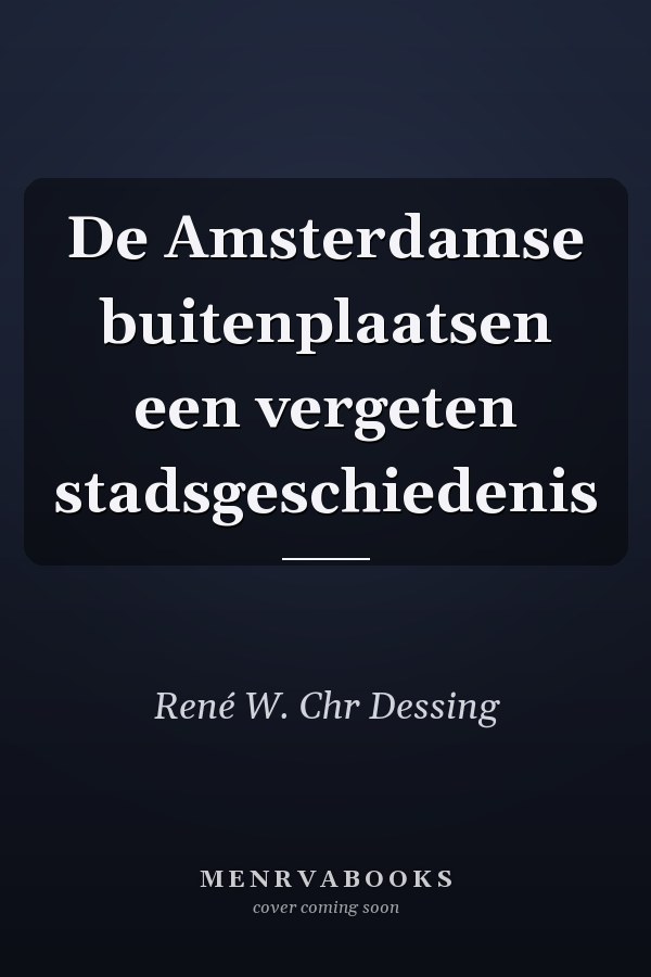 De Amsterdamse buitenplaatsen een vergeten stadsgeschiedenis