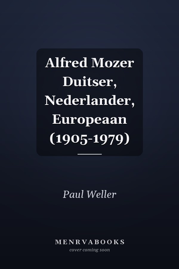 Alfred Mozer Duitser, Nederlander, Europeaan (1905-1979)