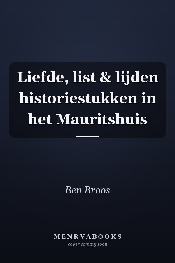 Liefde, list & lijden historiestukken in het Mauritshuis