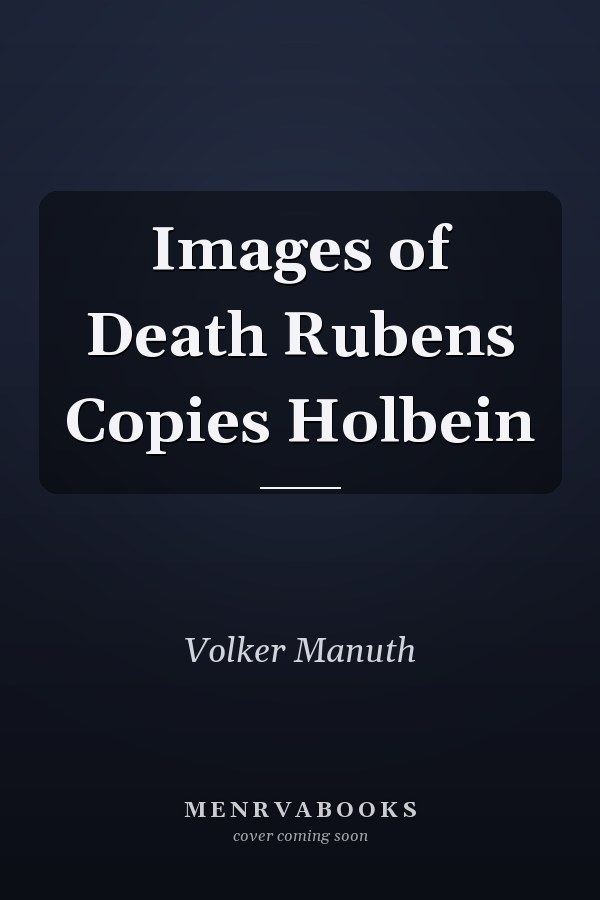 Images of Death Rubens Copies Holbein