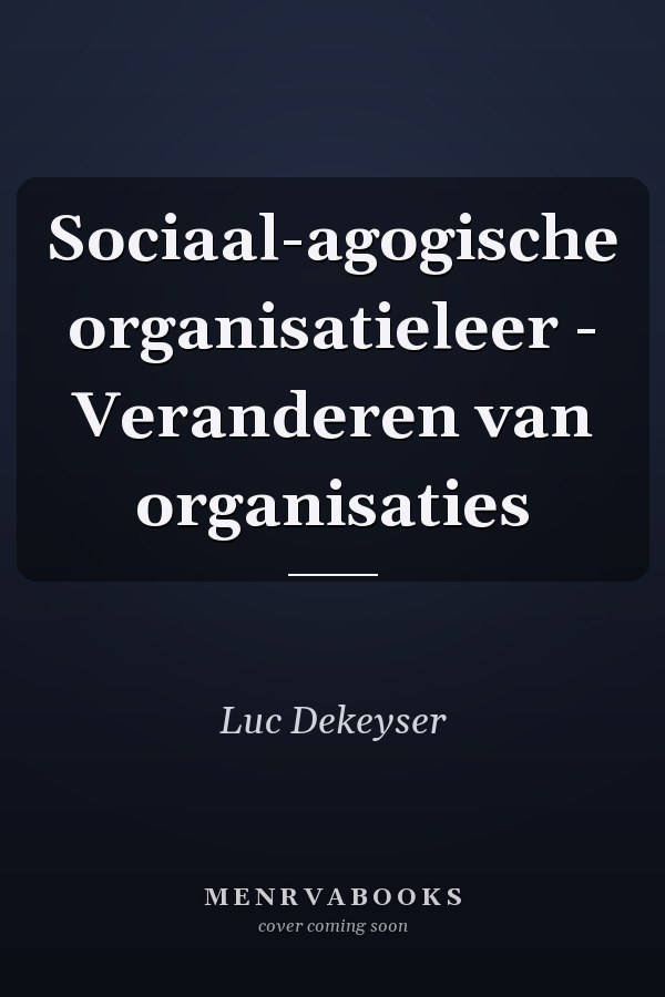 Sociaal-agogische organisatieleer - Veranderen van organisaties