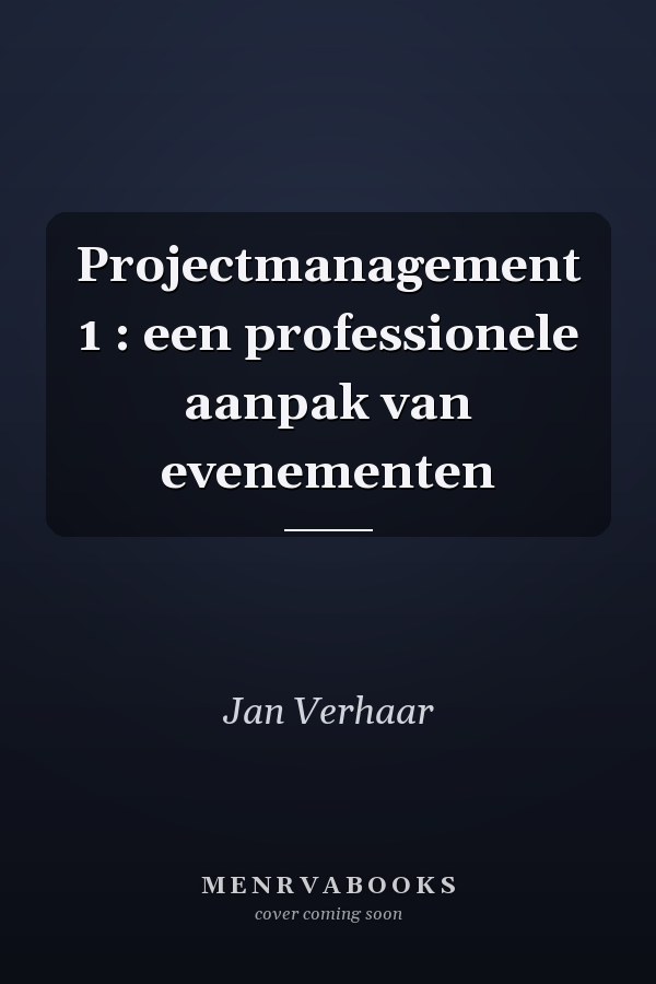 Projectmanagement 1 : een professionele aanpak van evenementen
