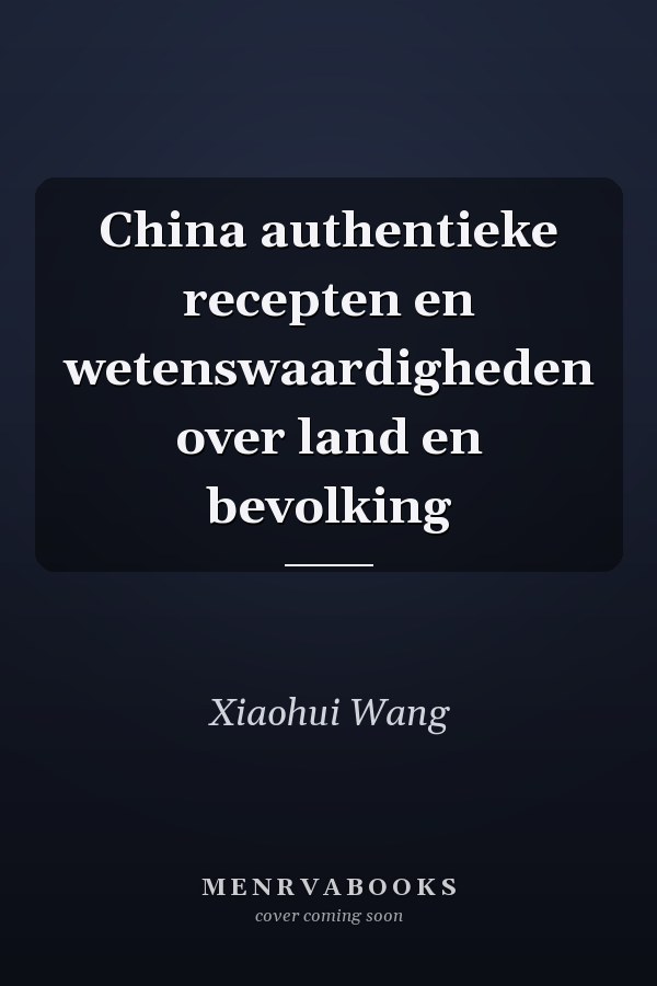 China authentieke recepten en wetenswaardigheden over land en bevolking