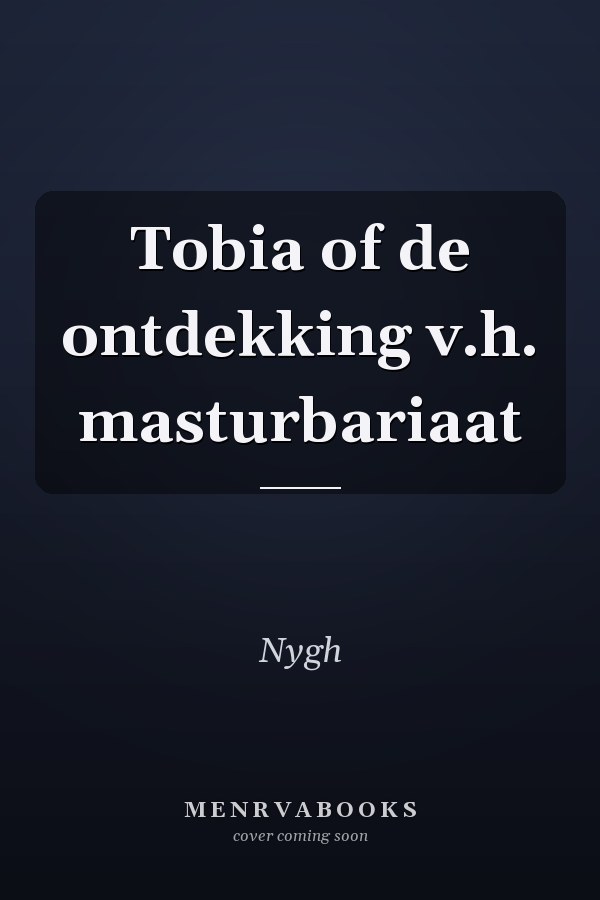 Tobia of de ontdekking v.h. masturbariaat