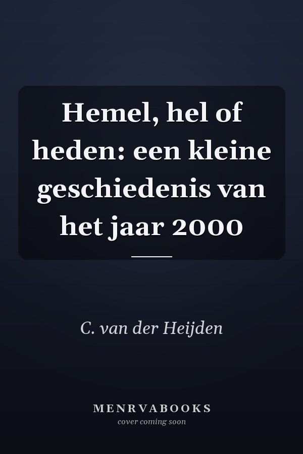 Hemel, hel of heden: een kleine geschiedenis van het jaar 2000