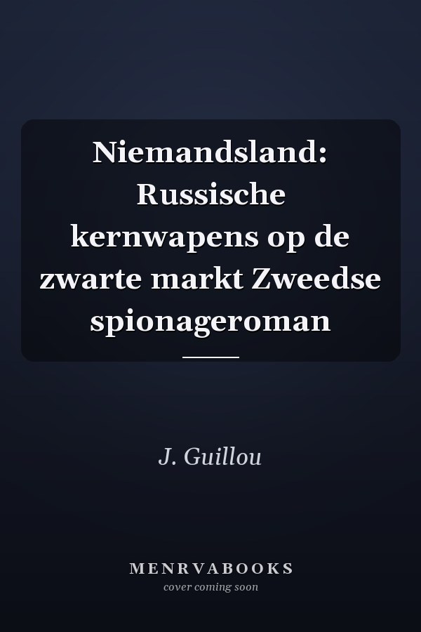 Niemandsland: Russische kernwapens op de zwarte markt Zweedse spionageroman