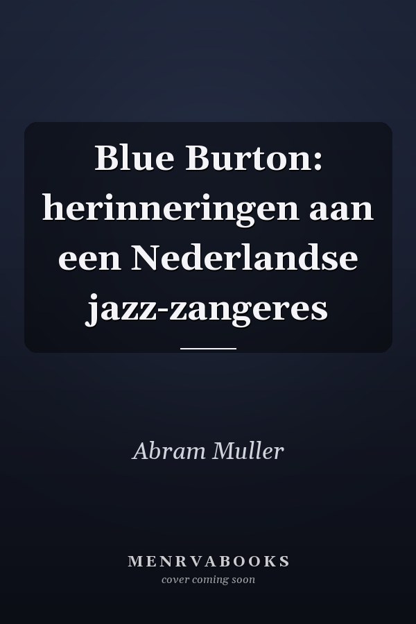 Blue Burton: herinneringen aan een Nederlandse jazz-zangeres