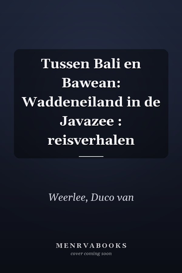 Tussen Bali en Bawean: Waddeneiland in de Javazee : reisverhalen